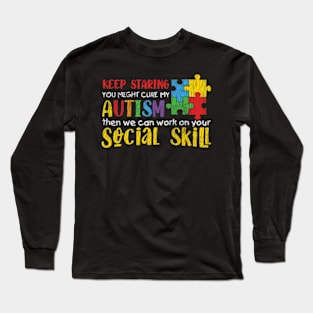 Autism Awareness - Keep Staring Autistic Kids Awareness Gift Long Sleeve T-Shirt